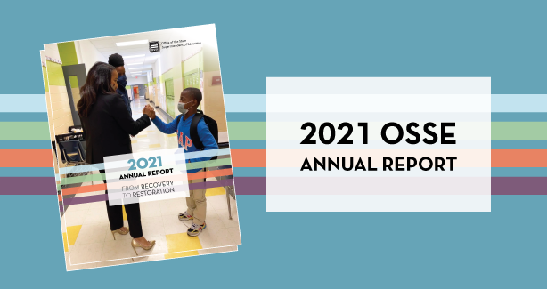Cover of 2021 OSSE Annual Report: From Recovery to Restoration, with Superintendent fist-bumping a student.